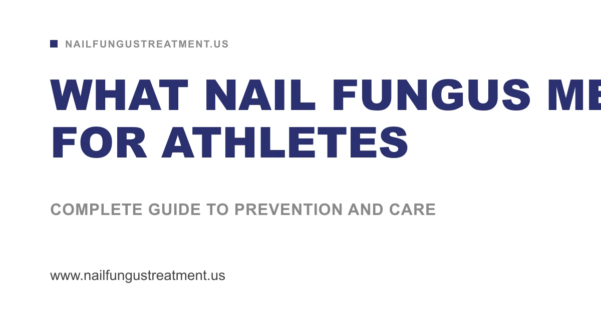 Educational guide on What Nail Fungus Means for Athletes